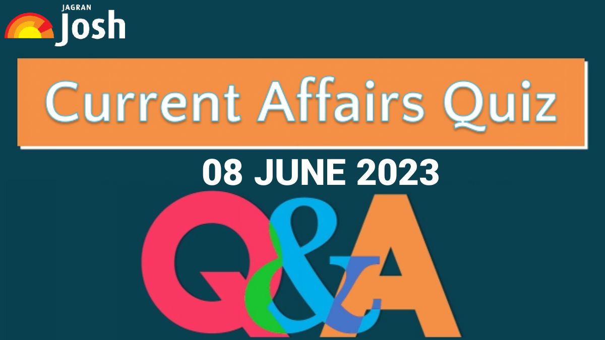 Current Affairs Quiz: June 08 2023