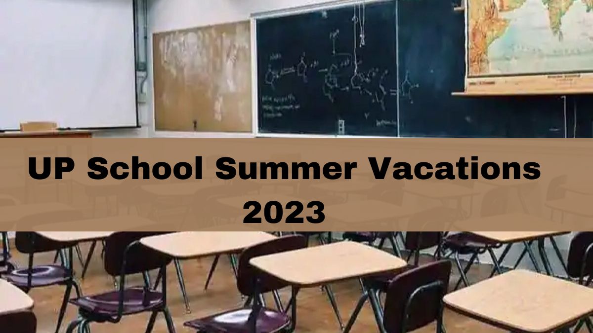 UP School Summer Vacations Extended Till June 26, Know Details Inside