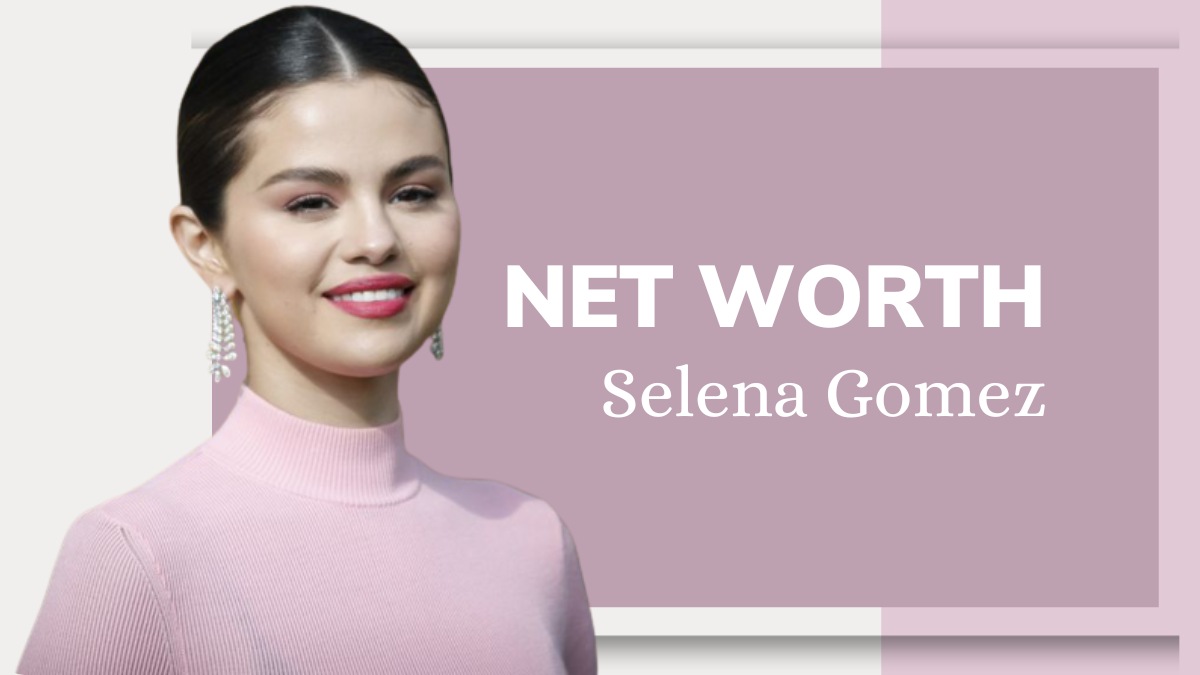 Selena Gomez Net Worth: How the A-Lister Makes Money