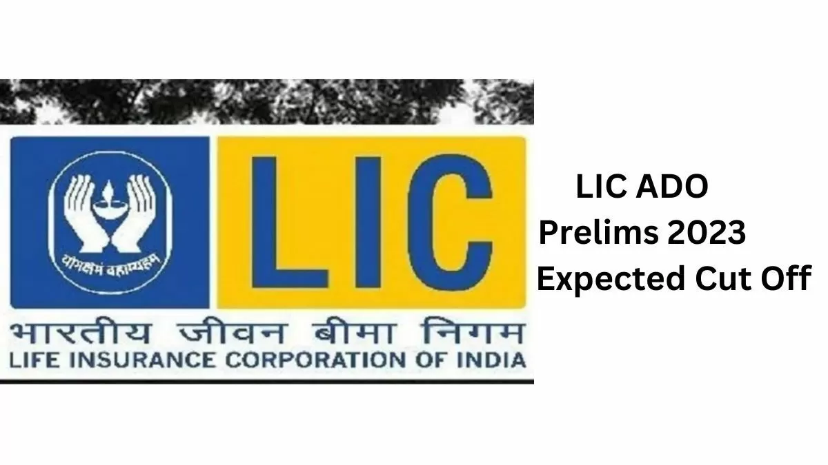 LIC ADO Prelims 2023 Expected Cut Off