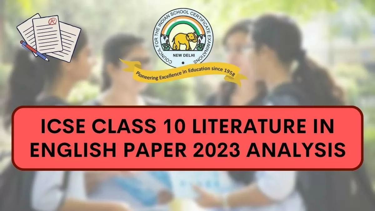 Icse Class 10 English Literature Paper Analysis 2023 Exam Review Difficulty Level Question 8076