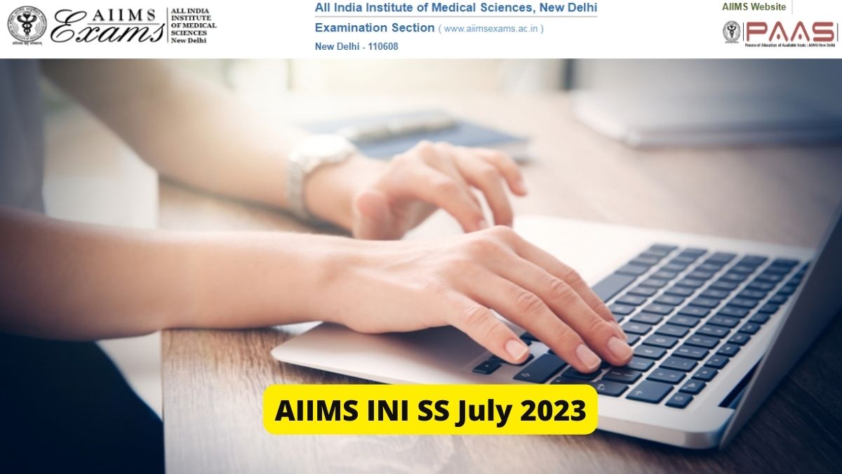 AIIMS INI SS July 2023: Registration To Begin Tomorrow At Aiimsexams.ac ...