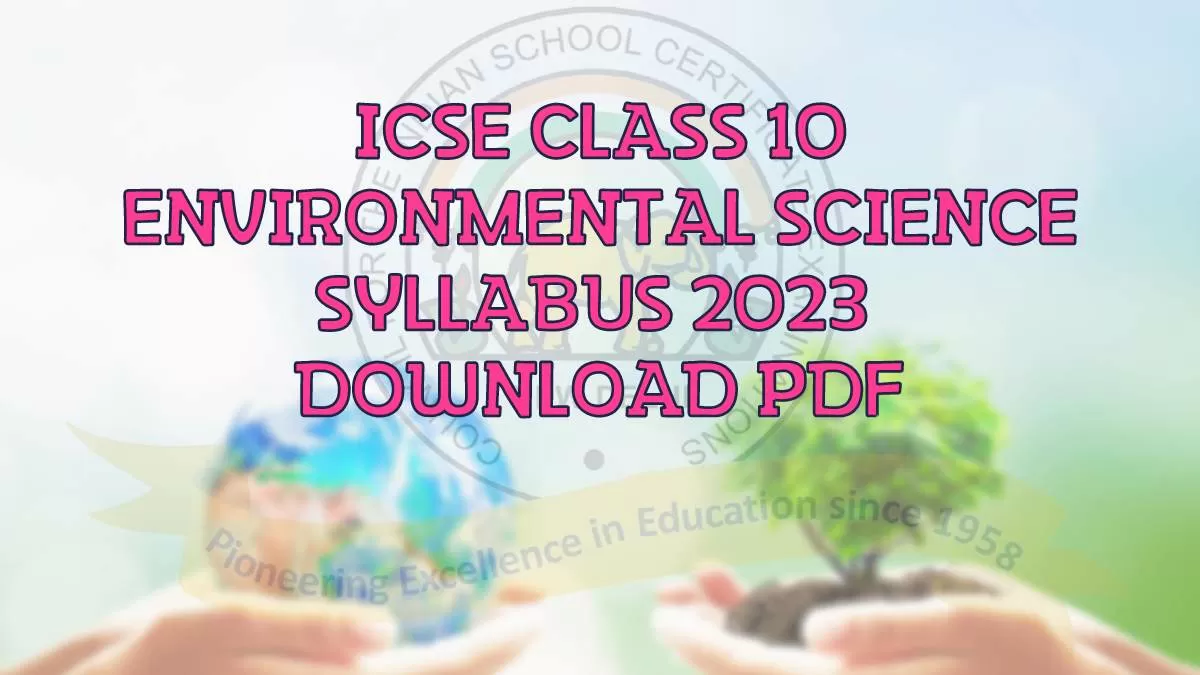 ICSE Class 10 Environmental Science Syllabus 2022 - 2023: Download ...