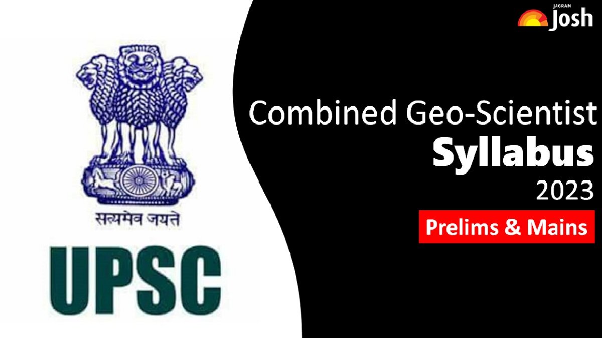 UPSC Combined Geo-Scientist Syllabus 2023: Check Prelims & Mains Subjects & Exam Pattern