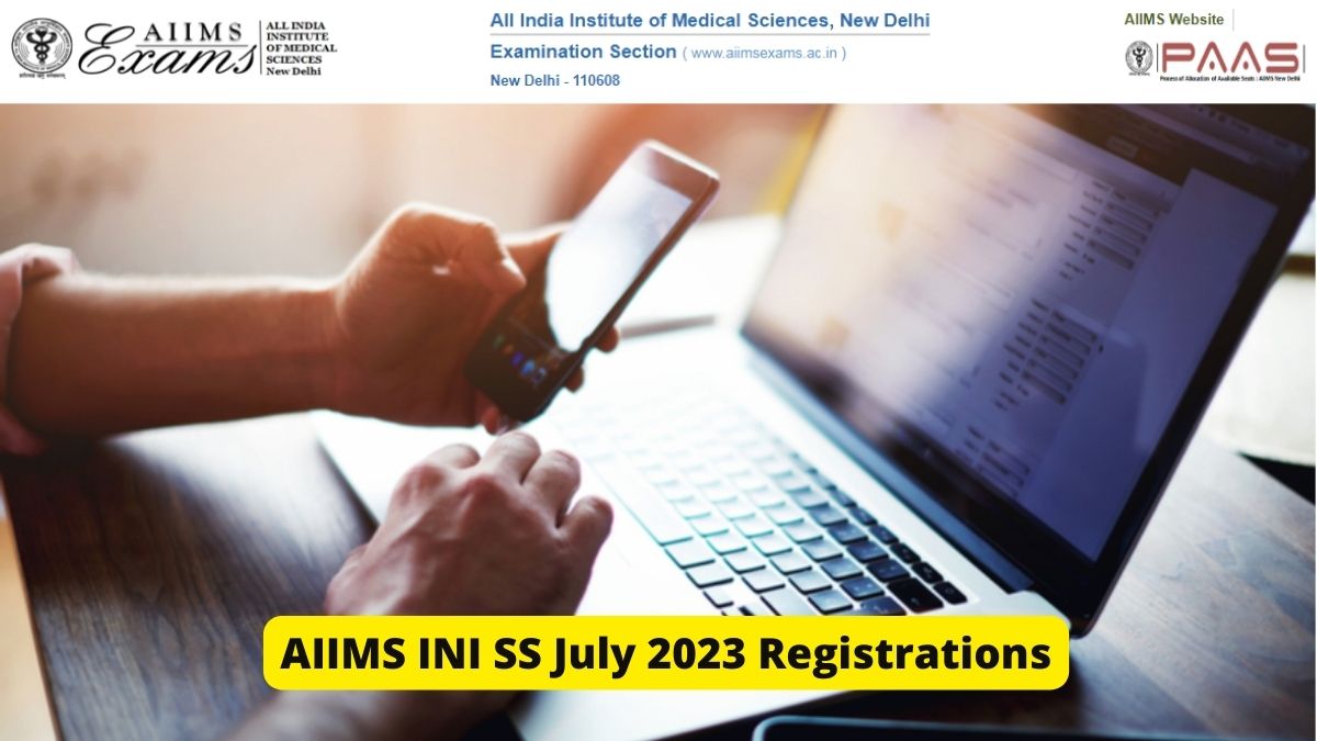 AIIMS INI SS July 2023: Registrations Begin Today, Apply At Aiimsexams ...