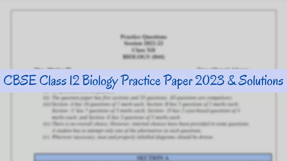 Download CBSE Class 12 Biology Practice Paper 2023 PDF Here