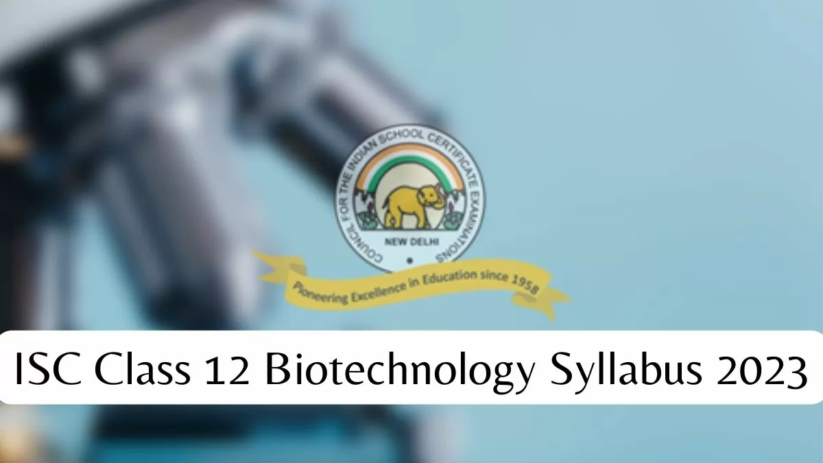 ISC Class 12 Biotechnology Syllabus 2022 - 2023: Download Revised Class ...