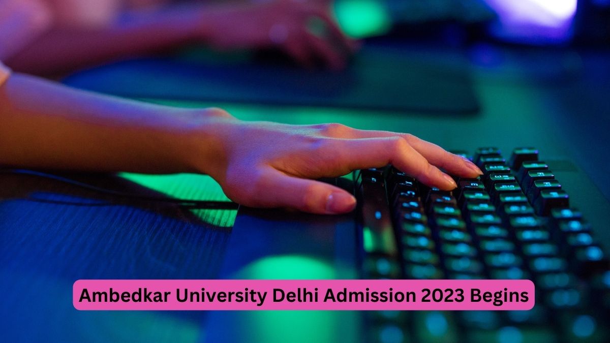 Ambedkar University Delhi Admission 2023 Begins