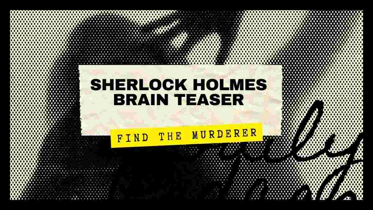 Who is the murderer in this Sherlock Holmes Brain Teaser?