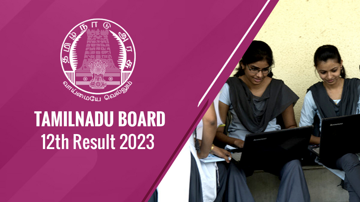 TN 12th Result 2023 வெளியே Check Tamil Nadu HSE Plus Two பின்விளைவு
