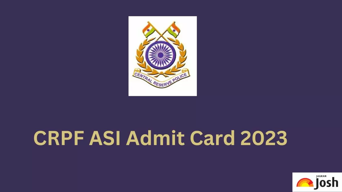 CRPF ASI Admit card 203- आज आएगा CRPF का एडमिट कार्ड 2023  