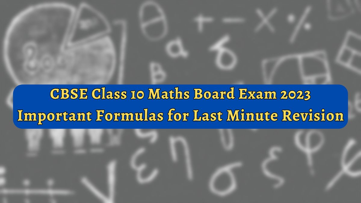 CBSE Class 10 Maths Board Exam 2023 Important Formulas Last Minute Revision 