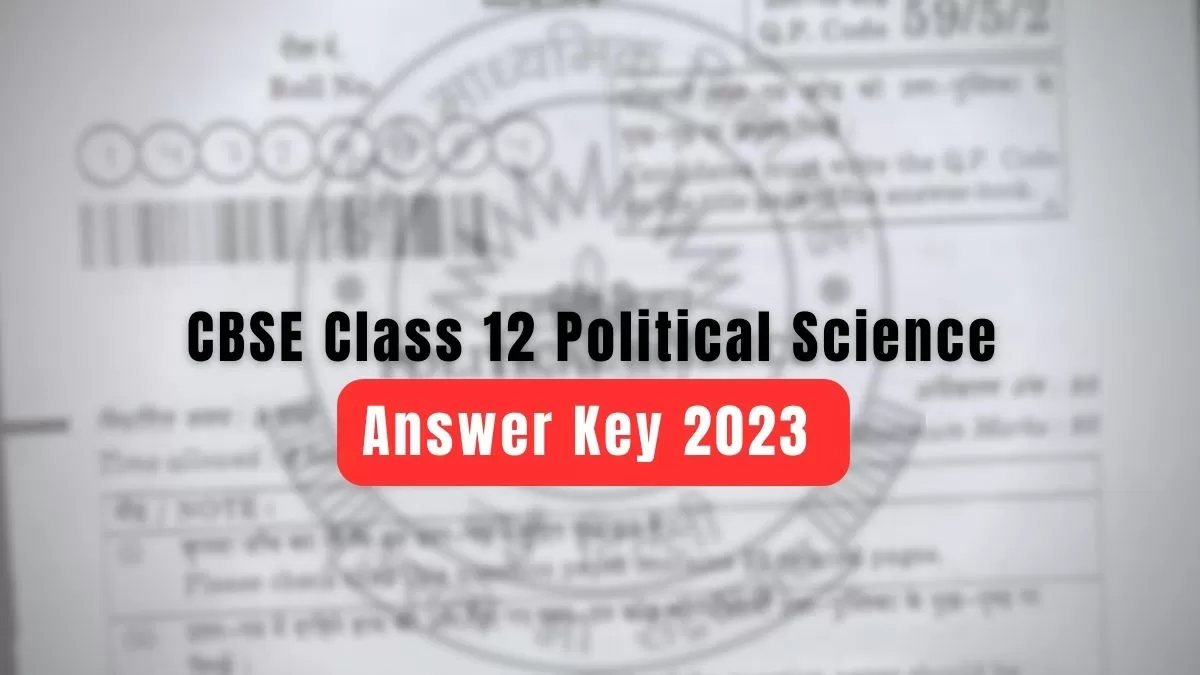 Cbse Class 12 Political Science Answer Key 2023 And Question Papers