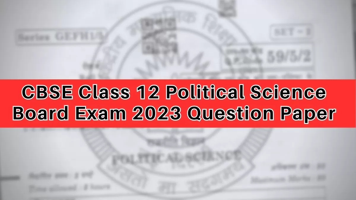Download CBSE Class 12 Political Science Question Paper 2023 with Answer key