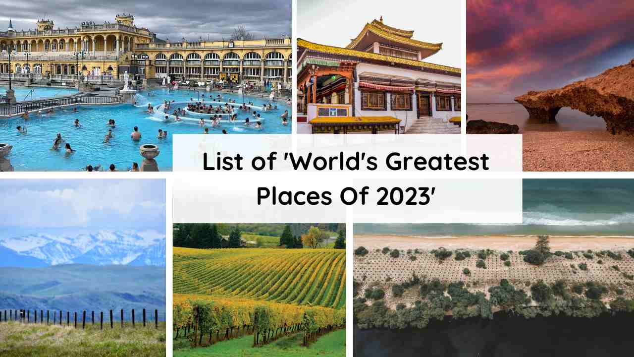 List of 'World's Greatest Places Of 2023' Check the Name of Indian