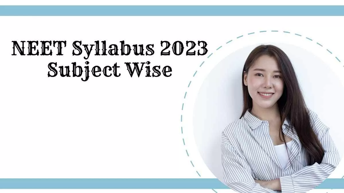 NEET Syllabus 2023 Subject Wise