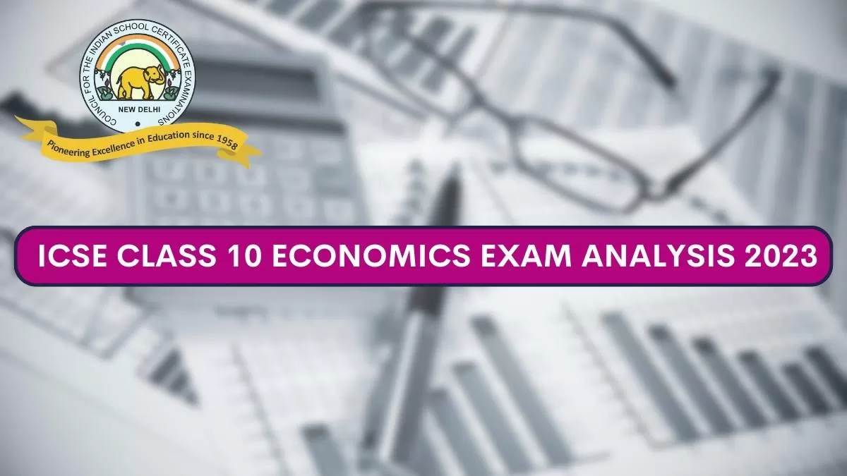 ICSE Class 10 Economics Paper Analysis 2023: Exam Review, Question ...