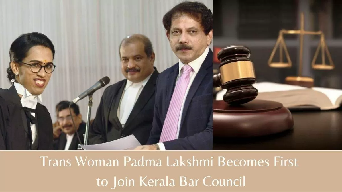 Kerala’s First Transgender Padma Lakshmi enlisted as Lawyer in Bar Council.