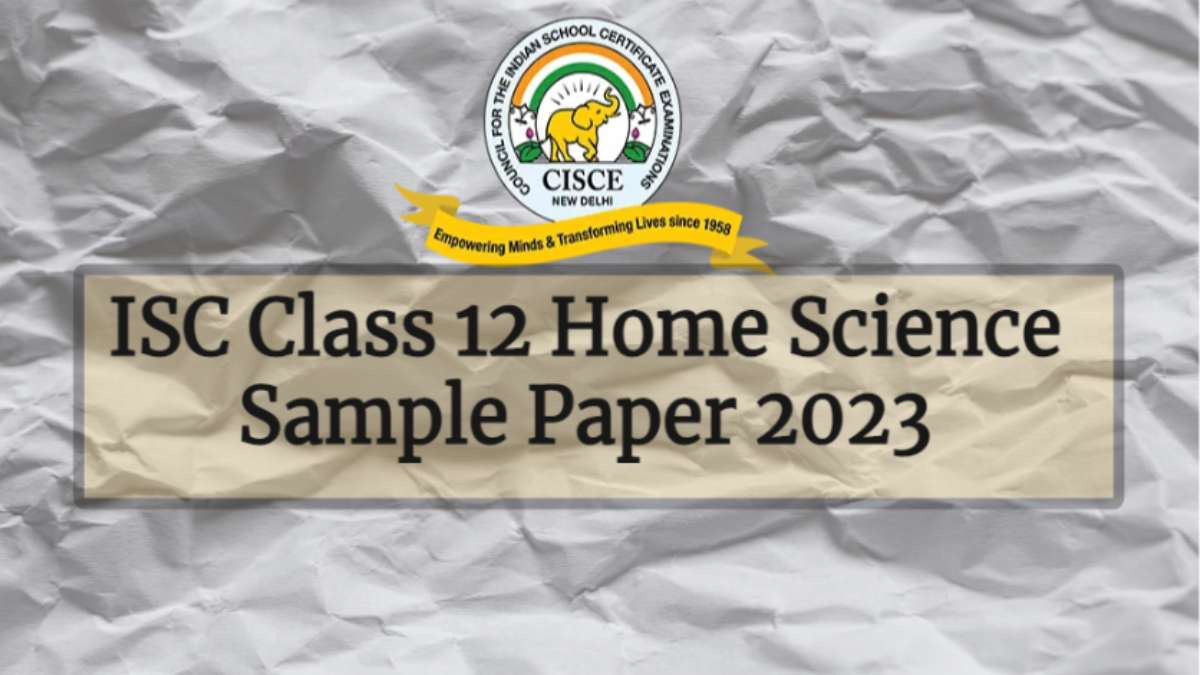 ISC Home Science Specimen Paper 2023 Class 12: CISCE Home Science Sample Paper, Download PDF