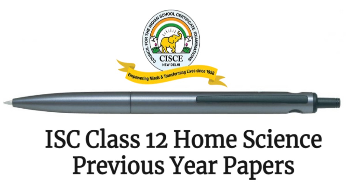 ISC Class 12 Home Science Previous Year Question Papers (2017 to 2020) Download PDF