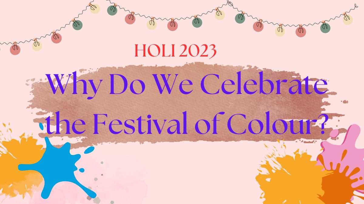 Holi 2023: Why do we Celebrate Holi Festival? Know the Reason ...