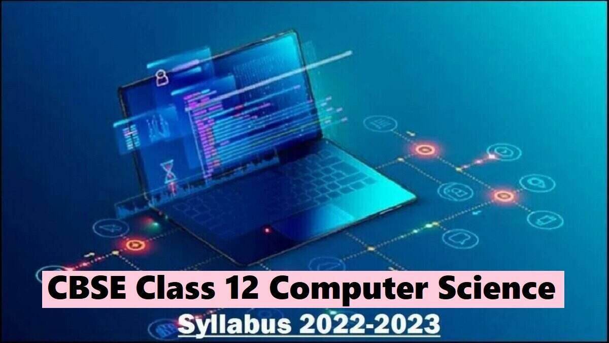 Cbse Class12 Computer Science Syllabus 2023 