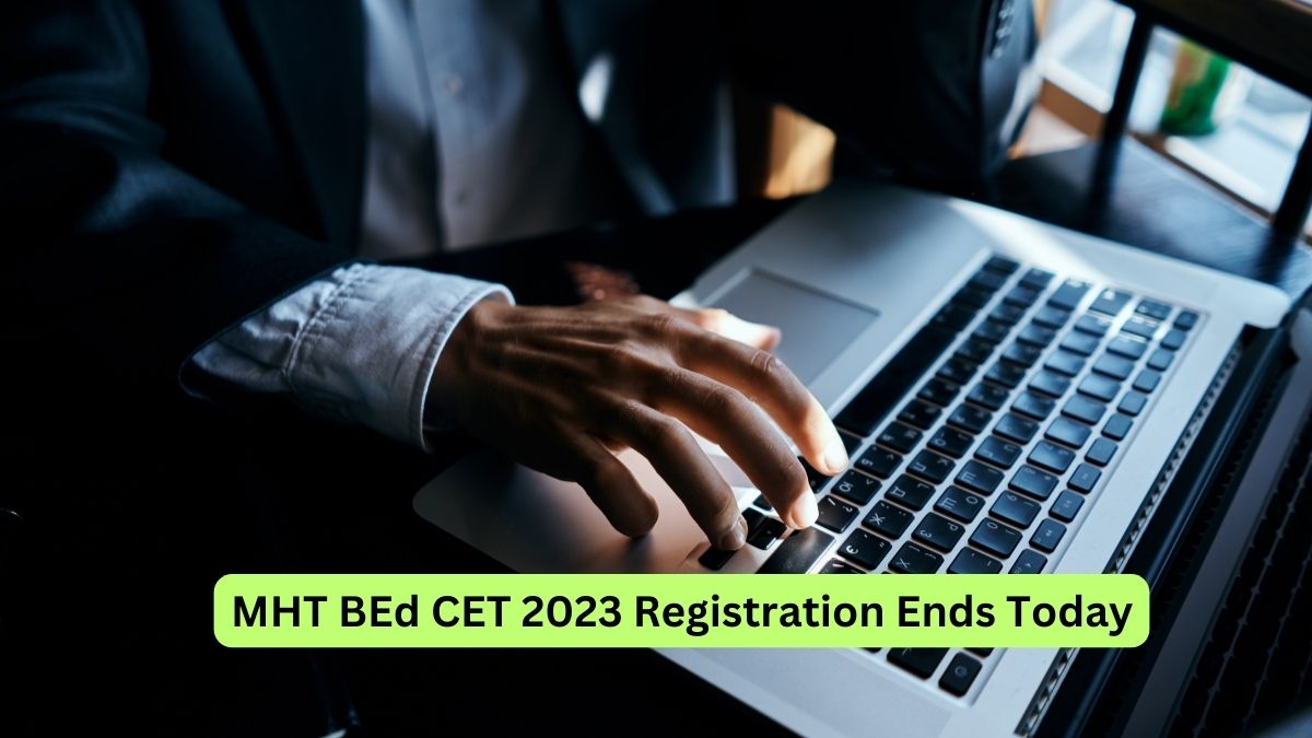MHT BEd CET 2023 Registration Ends Today