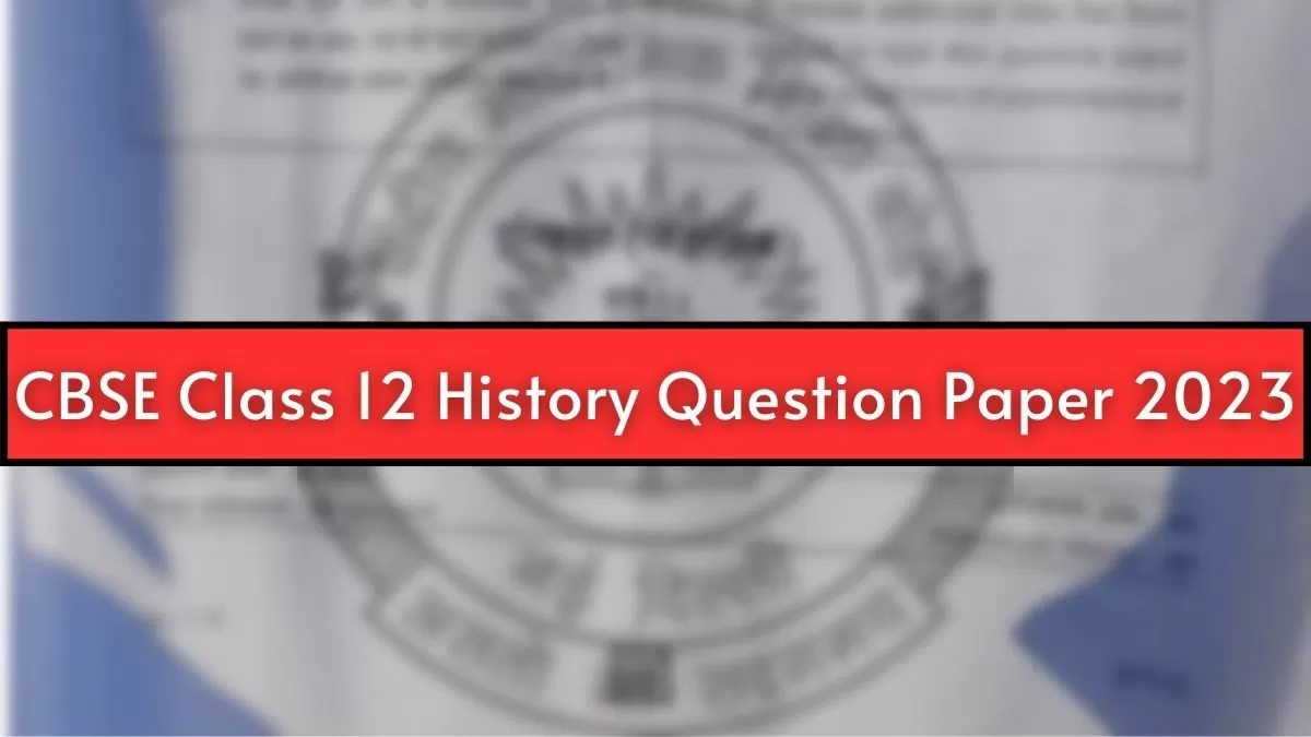 CBSE Class 12 History Question Paper 2023 PDFs