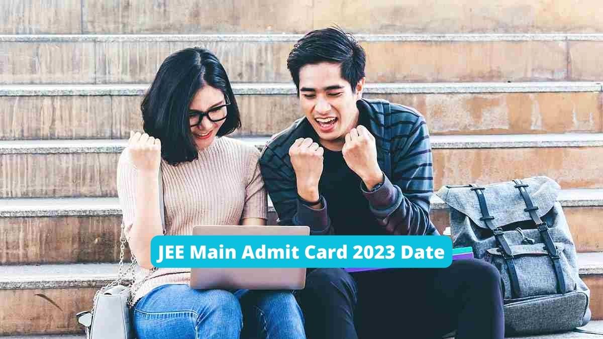 JEE Main Admit Card 2023 Date