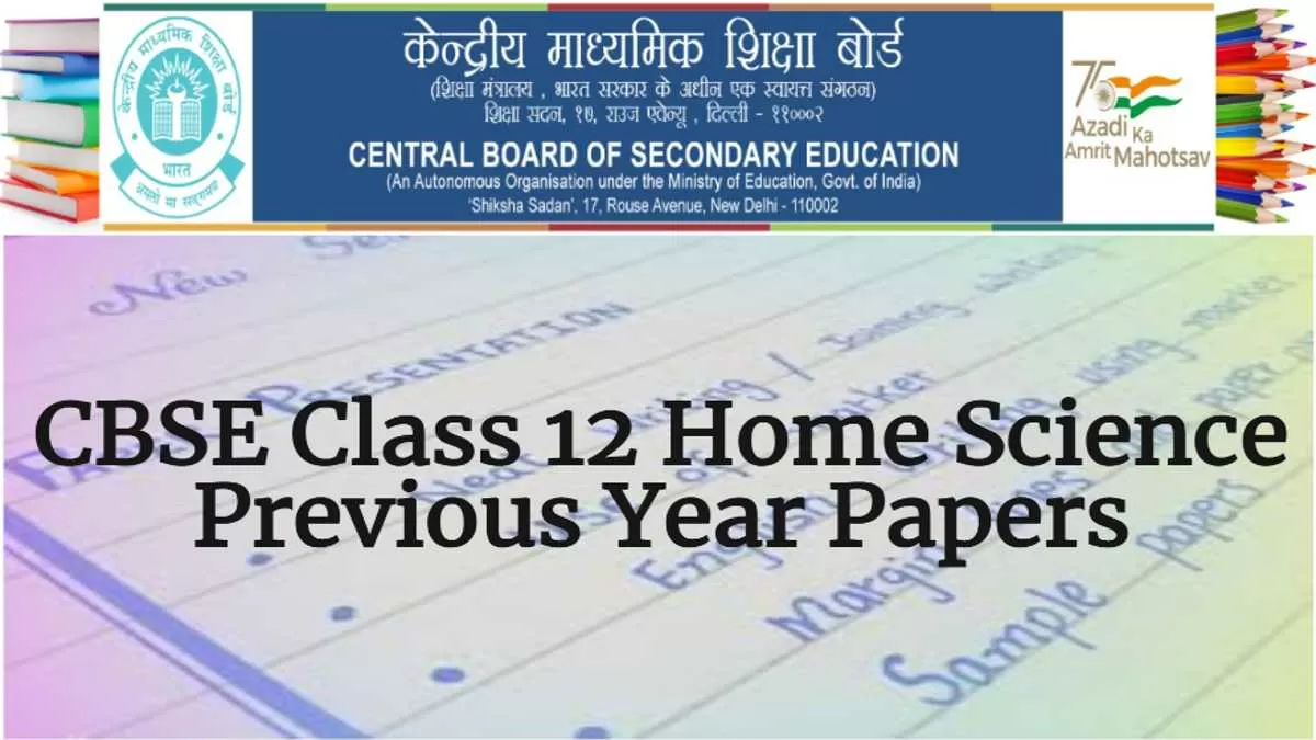 Download CBSE Class 12 Home Science Previous Year & Compartment Papers