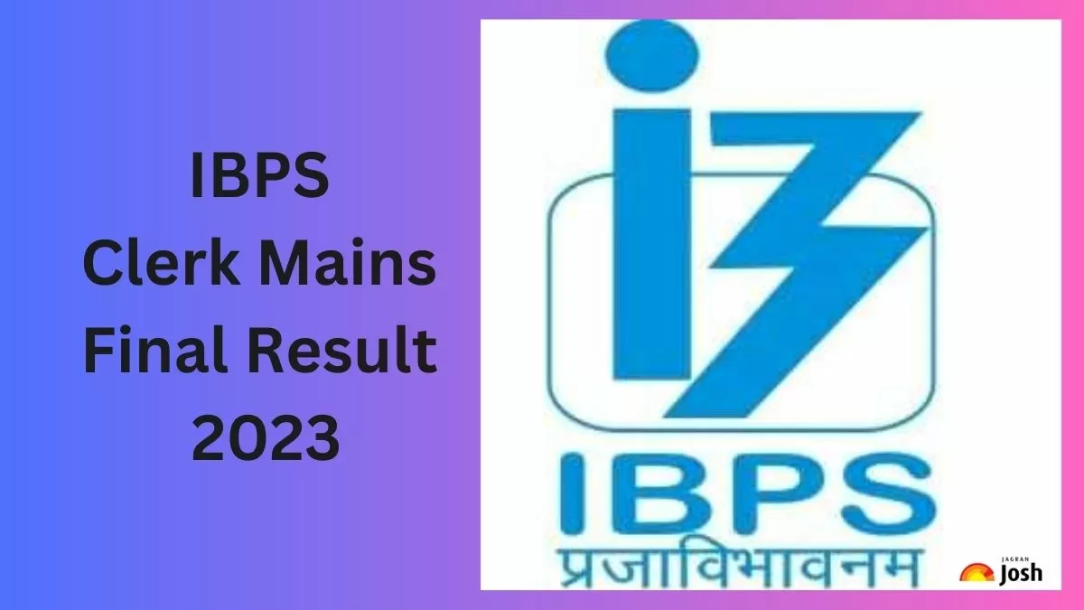 IBPS Clerk Mains Final Result 2023