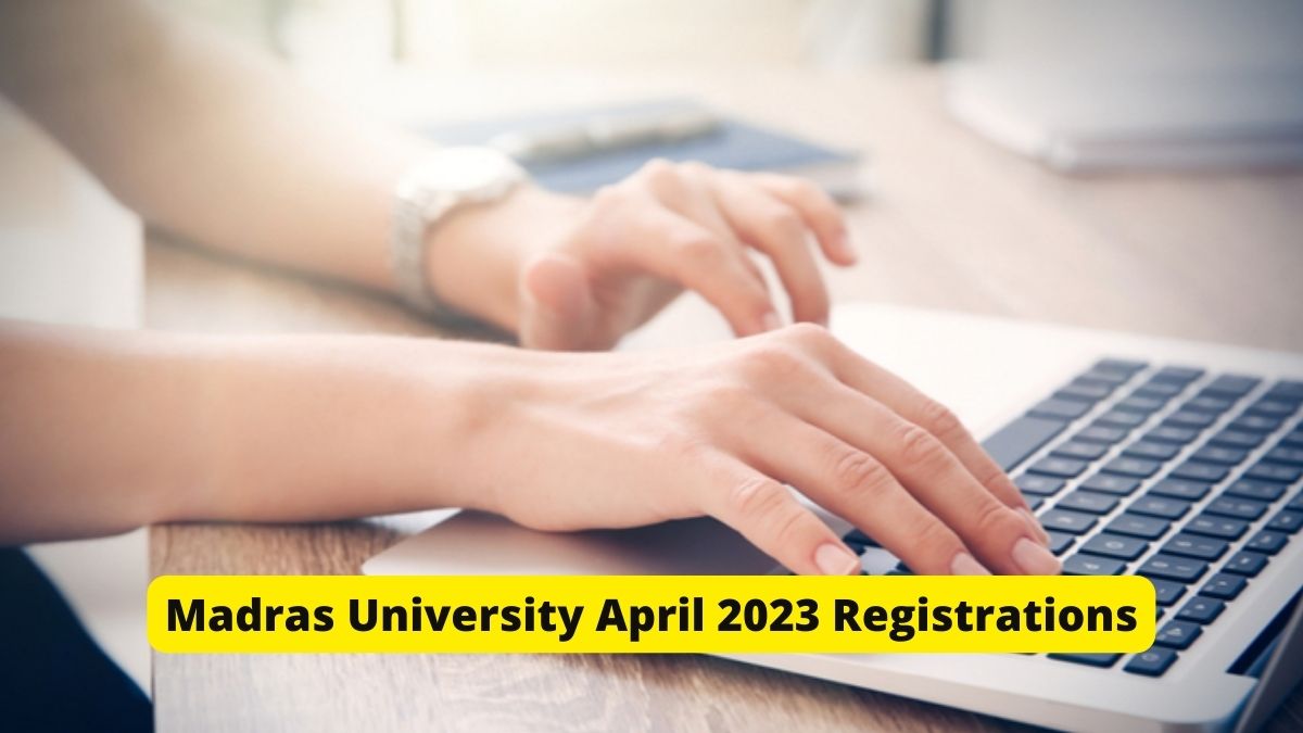 Madras University April Exam 2023 Registrations