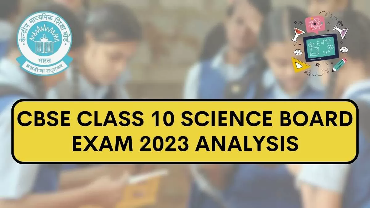 CBSE Class 10 Science Paper Analysis 2023 Exam Review, Question Paper