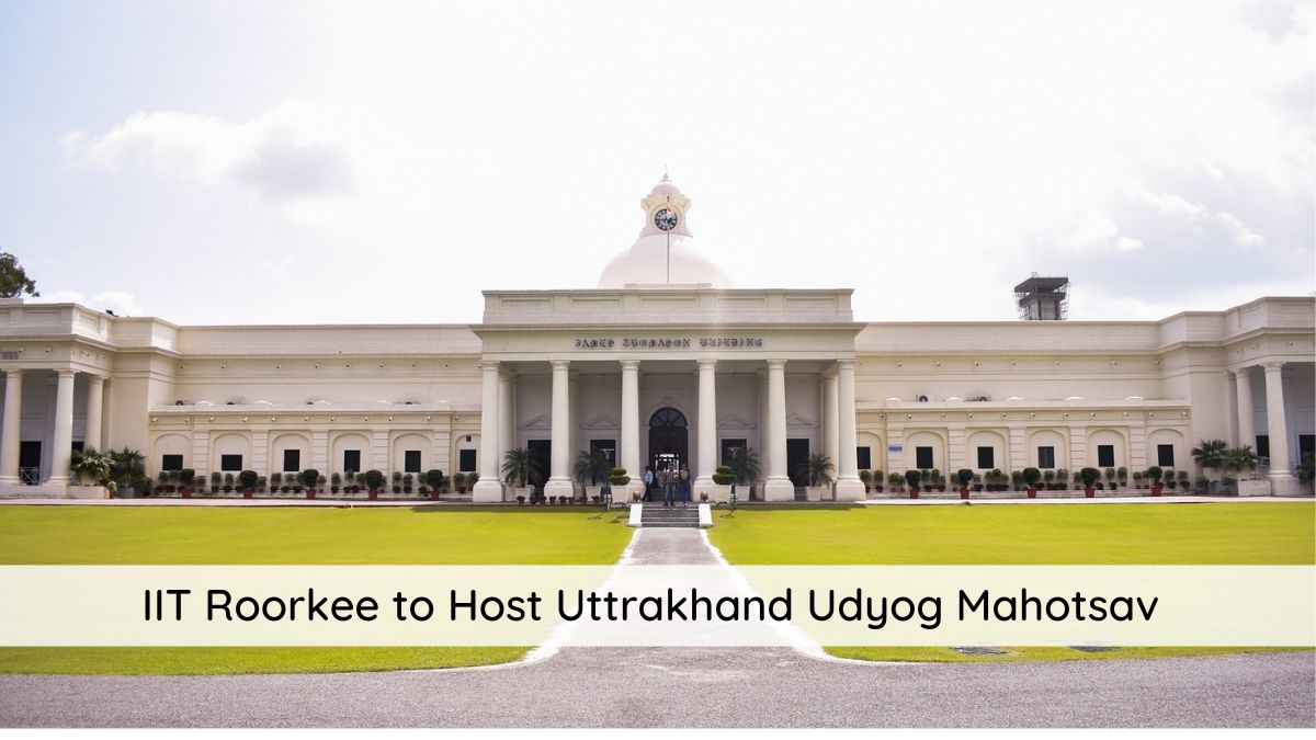 IIT Roorkee To Organize Uttrakhand Udyog Mahotsav