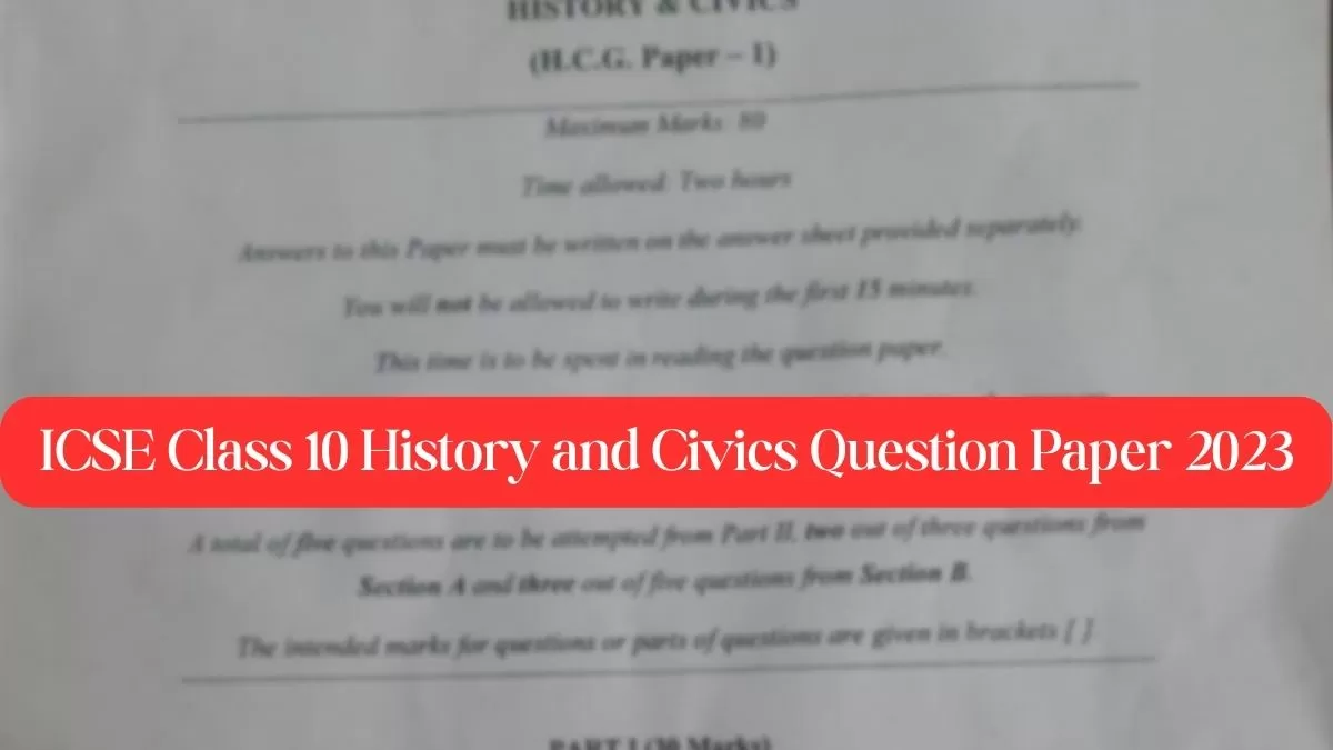 ICSE Class 10 History And Civics Paper Question Paper, Difficulty Level ...