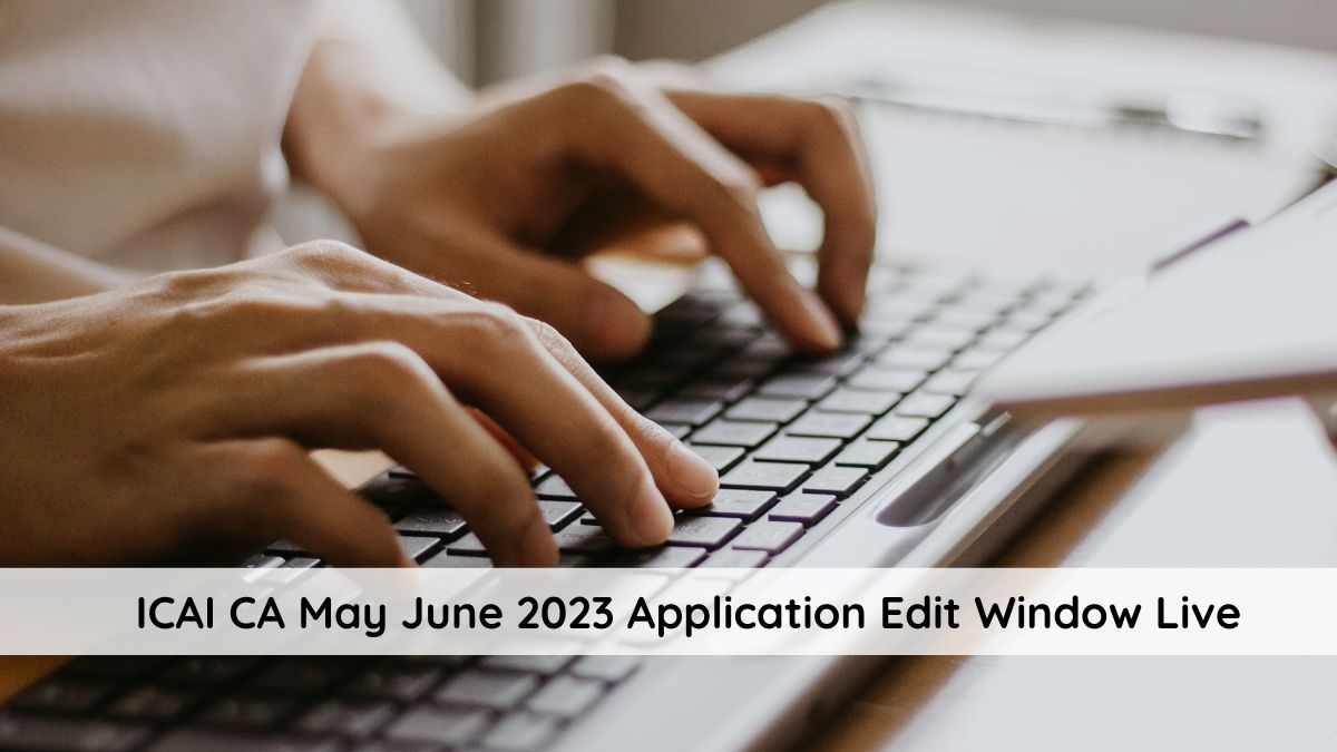 ICAI CA May June 2023 application edit opens
