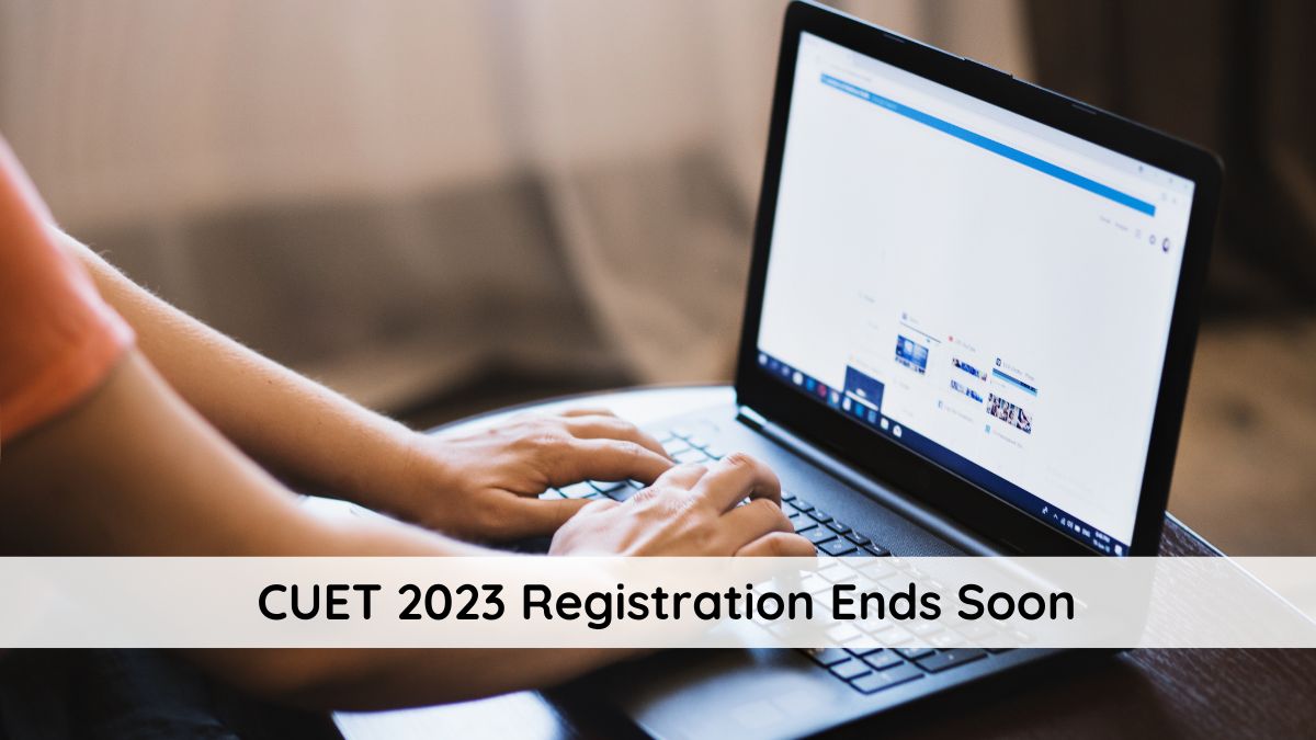 CUET Registration 2023 Ends Soon