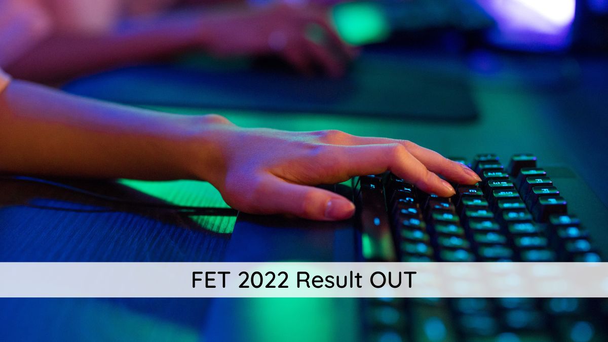 FET 2022 Result Releases Today