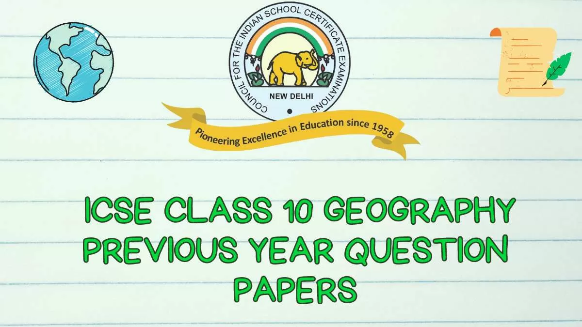 Download ICSE Geography Question Papers for Class 10