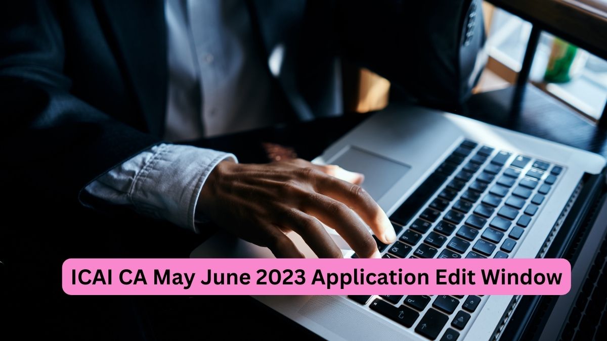 ICAI CA May June 2023 Application Correction Window