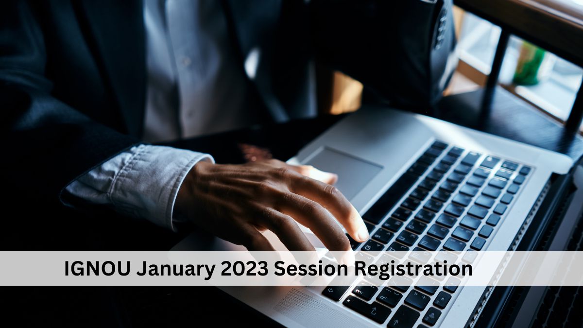 IGNOU January 2023 Session Registration Ends Tomorrow