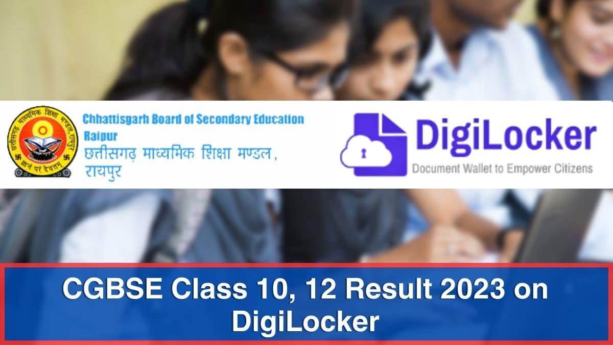 Chhattisgarh Board Result 2023 DECLARED: How Can I Download CGBSE 10th, 12th Marksheet Online via Digilocker