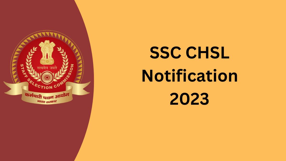 SSC CHSL Notification 2023 Out जारी हुआ एसएससी सीएचएसएल 10+2 का