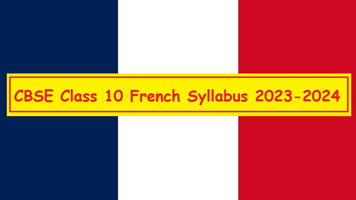 CBSE Syllabus 2023-24 for Class 10 French: Download in PDF