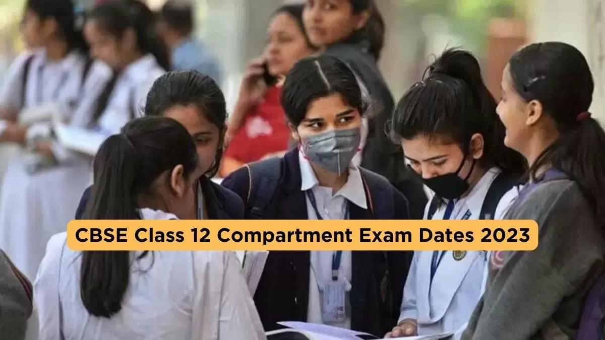CBSE 12th Compartment 2023 Exam Date Announced