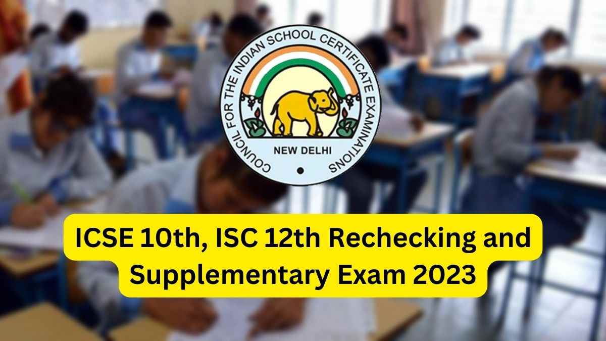 ICSE 10th, ISC 12th Result 2023 Rechecking Starts Today, Apply till May 21, Check Supplementary Exam Date Updates Here