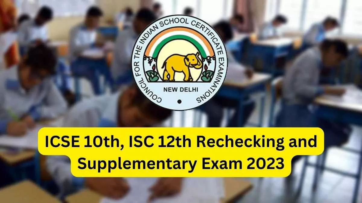 ICSE 10th, ISC 12th Rechecking and Supplementary Exam 2023