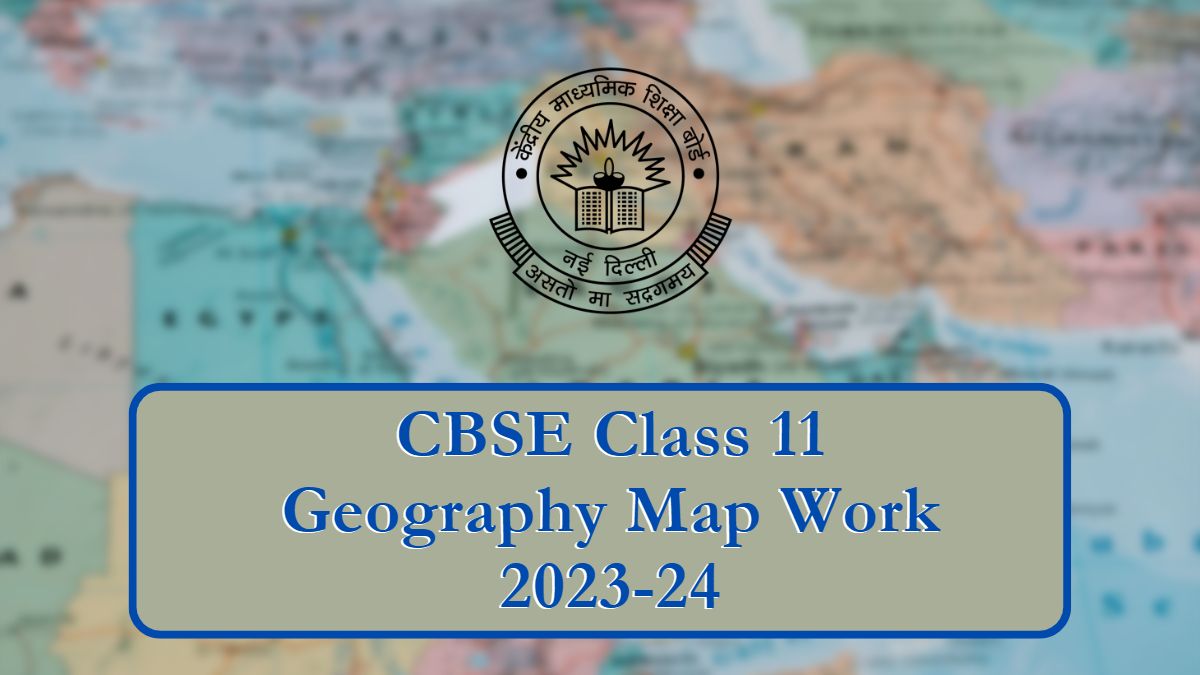 CBSE Class 11 Geography Map Work 2023 24 