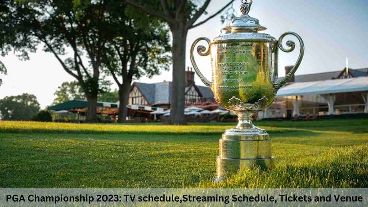 PGA Championship 2023 TV Schedule, Streaming Schedule, Tickets and Venue