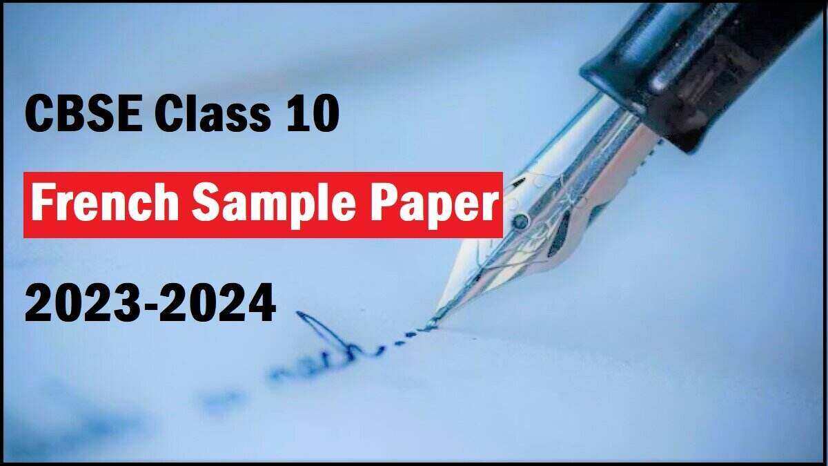 Download CBSE Class 10 French Sample Paper 2023-24 PDF